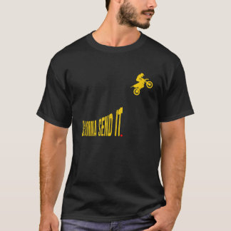 Just Gonna Send It Funny Motocross Dirt Bike Meme  T-Shirt