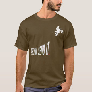Just Gonna Send It Funny Motocross Dirt Bike Men T-Shirt