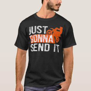 Just gonna send it Motocross Dirt Bike Gift Tee