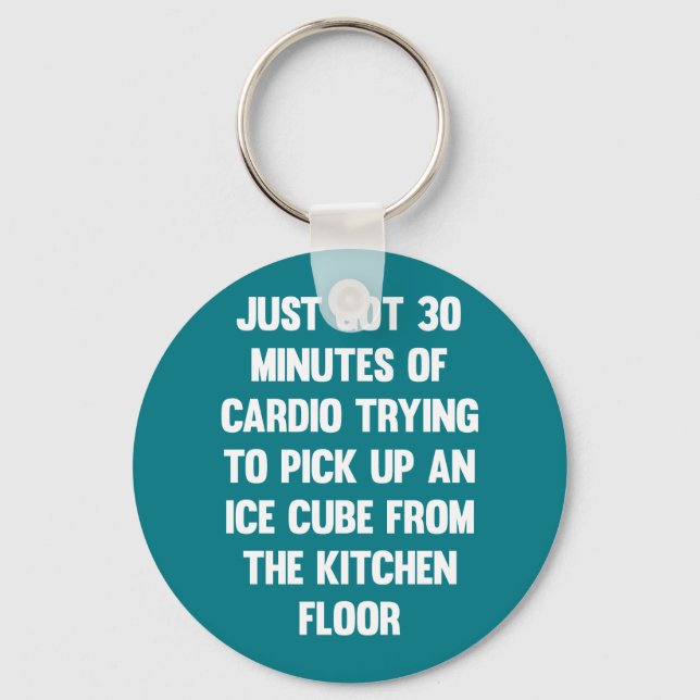 Just got 30 minutes of cardio..| funny quote | fun keychain (Front)