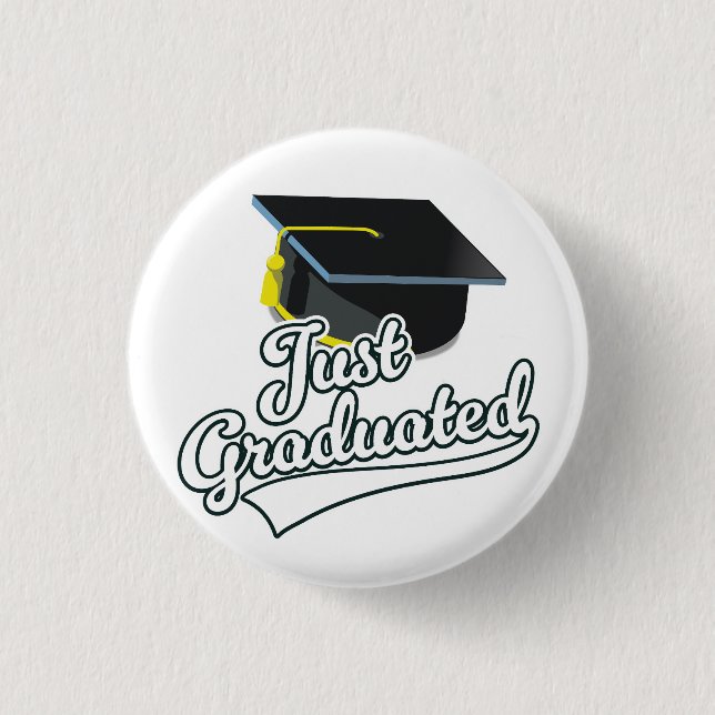 Just Graduated!  1 Inch Round Button (Front)