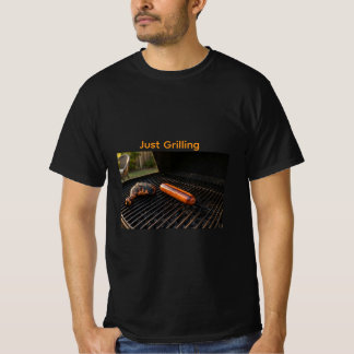 Just Grilling  T-Shirt