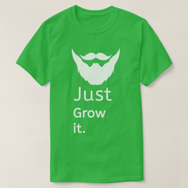 Just Grow Beard T-Shirt (Design Front)