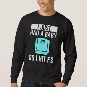 Just Had A Baby Keyboard Shortcut F2 Rename Highli Sweatshirt