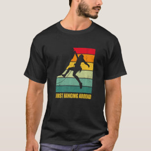 Just Hanging Around Graphic Bouldering Boulder Cli T-Shirt