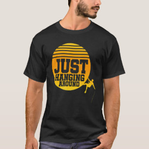 Just Hanging Around Graphic Bouldering Boulder Cli T-Shirt