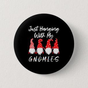 Just Hanging With My Gnomies Shirt, Christmas Gnom 2 Inch Round Button