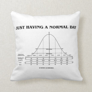 Just Having A Normal Day (Bell Curve Humour) Throw Pillow