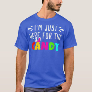 Just here for CandyEaster Egg Bunny GiftMens & Wom T-Shirt