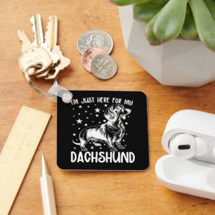 Just Here For My Dachshund Dog Lover Cool Birthday Keychain