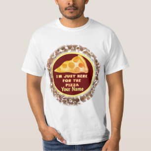 Just Here for Pizza t-shirt