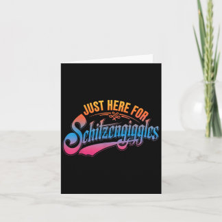 Just Here For Schitzengiggles Funny Beer Day  Card
