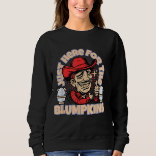 Just Here For The Blumpkins - Funny Sarcastic Sweatshirt