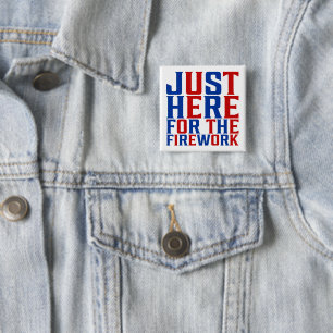 Just Here For The Fireworks Funny For Couple 2 Inch Square Button