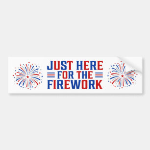 Just Here For The Fireworks Funny For Couple Bumper Sticker