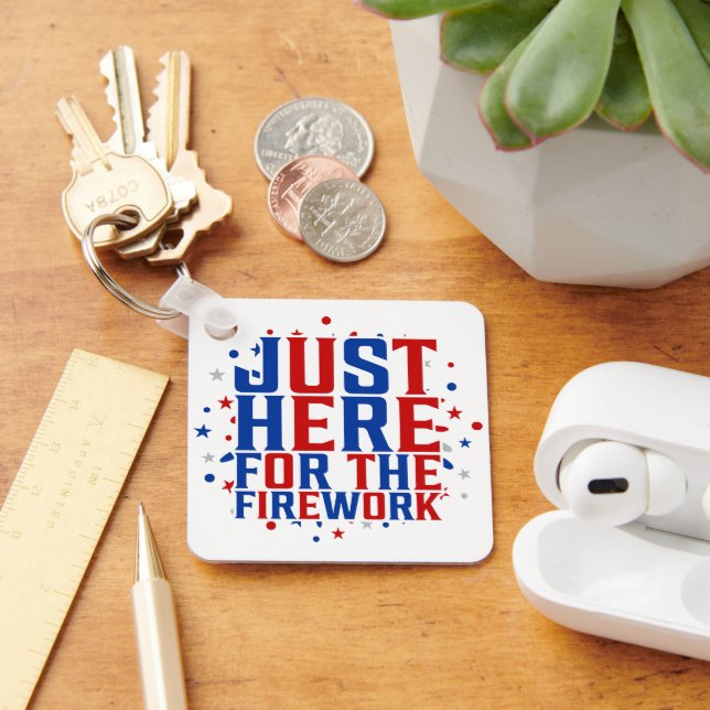 Just Here For The Fireworks Funny For Couple Keychain (Desk)