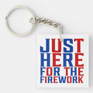 Just Here For The Fireworks Funny For Couple Keychain