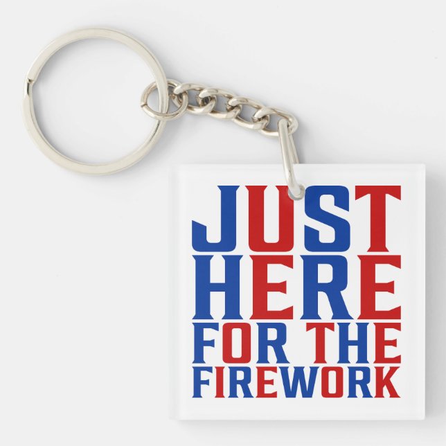 Just Here For The Fireworks Funny For Couple Keychain (Front)