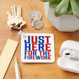 Just Here For The Fireworks Funny For Couple Keychain