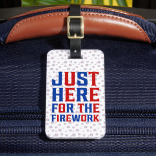 Just Here For The Fireworks Funny For Couple Luggage Tag