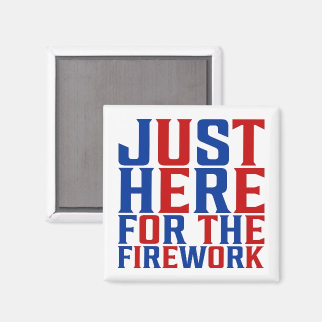 Just Here For The Fireworks Funny For Couple Magnet (Front/Back)