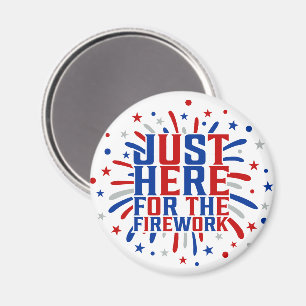 Just Here For The Fireworks Funny For Couple Magnet