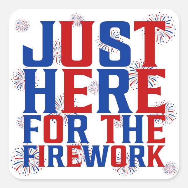 Just Here For The Fireworks Funny For Couple Square Sticker (Front)