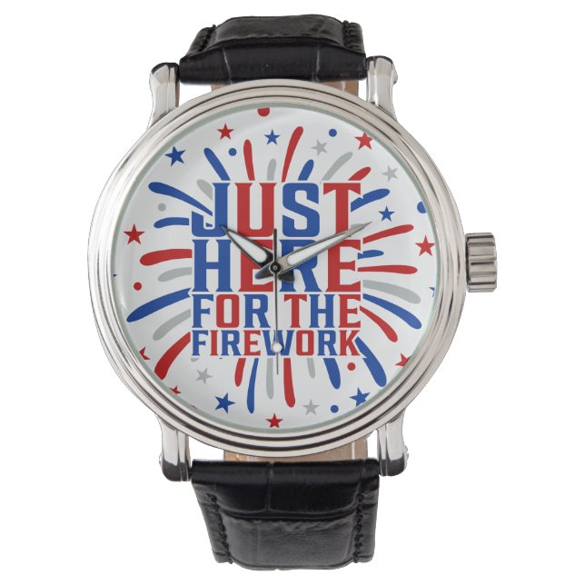 Just Here For The Fireworks Funny For Couple Watch (Front)