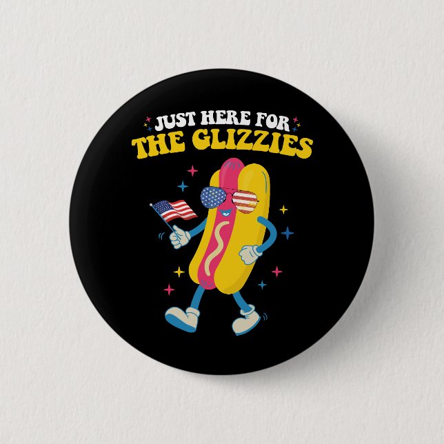 Just Here For The Glizzies Funny 4th Of July 2 Inch Round Button (Front)