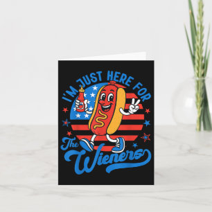 Just Here For The Hot Dog Wieners 4th Of July Card