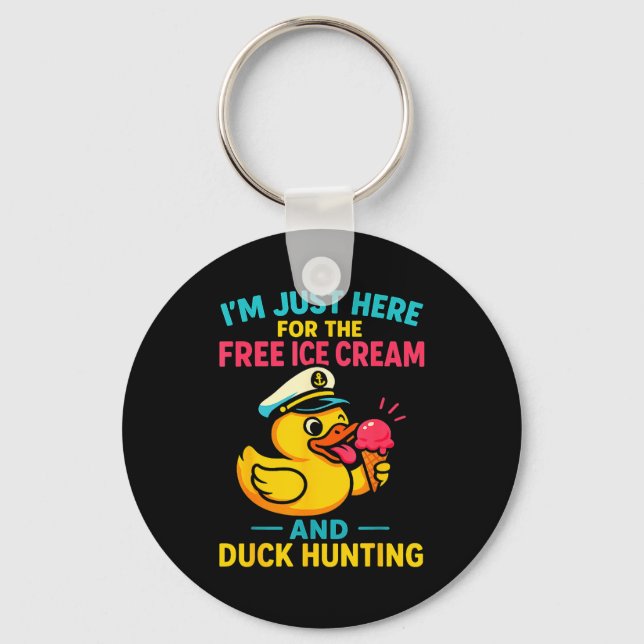 Just Here For The Ice Cream &amp; Duck Hunting Fun Keychain (Front)