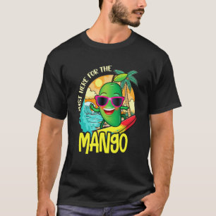 Just Here For The Mango Summer Fruit Mango 1 T-Shirt