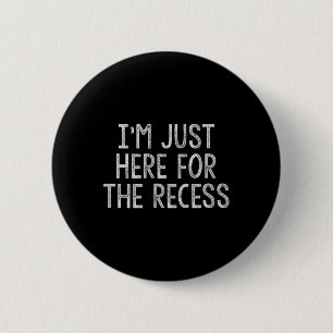 Just Here for the Recess Fun Back to School 2 Inch Round Button