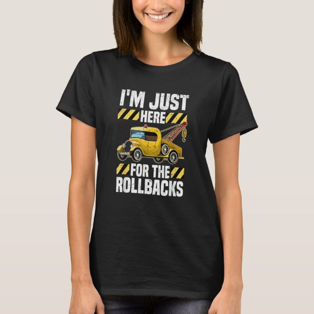 Just Here For The Rollbacks  Wrecker Tow Truck Dri T-Shirt (Front)