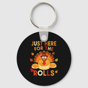 Just Here For The Rolls Funny Thanksgiving Dinner Keychain