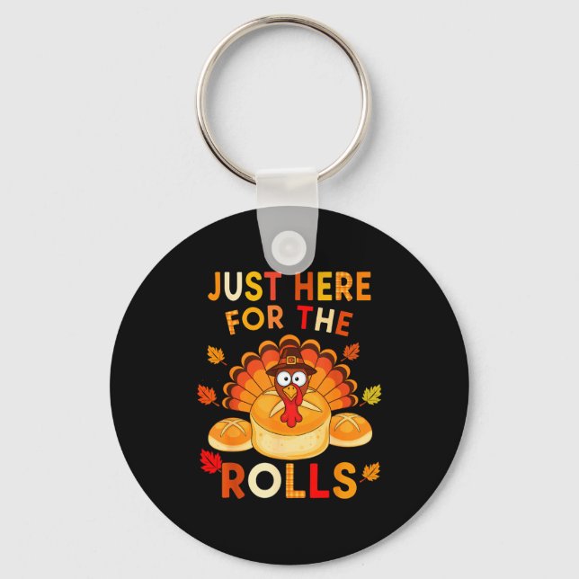Just Here For The Rolls Funny Thanksgiving Dinner  Keychain (Front)