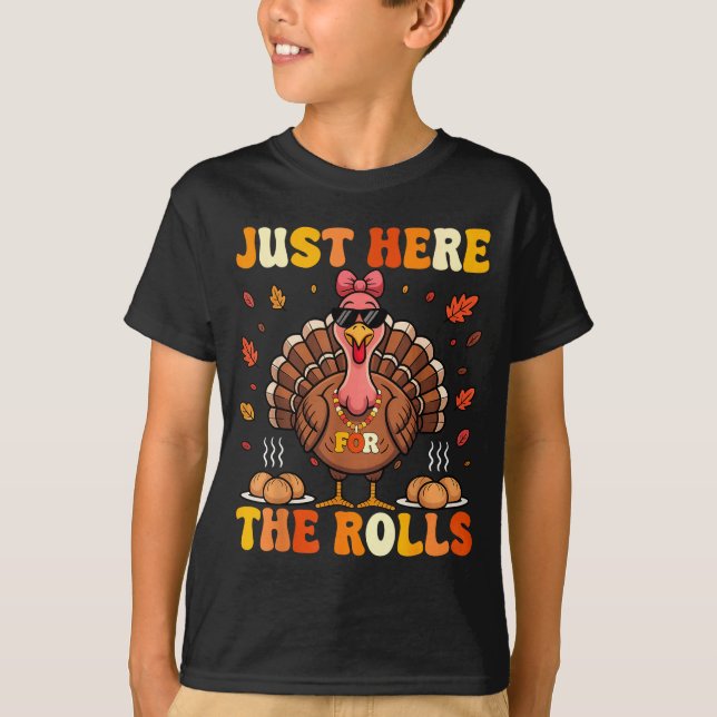 Just Here For The Rolls Turkey Bow Thanksgiving Di T-Shirt (Front)