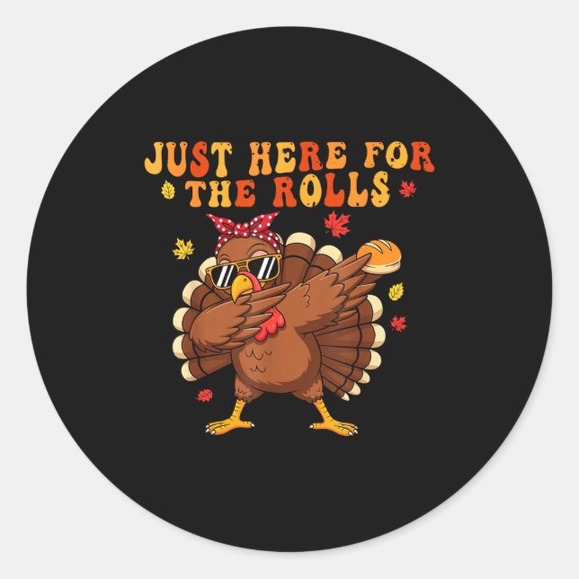 Just Here For The Rolls Turkey Rolls Thanksgiving  Classic Round Sticker (Front)