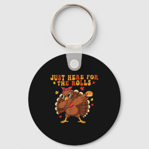 Just Here For The Rolls Turkey Rolls Thanksgiving  Keychain