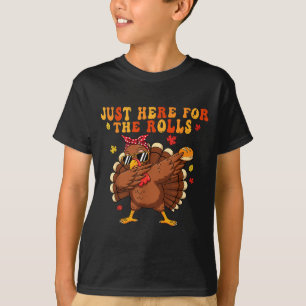 Just Here For The Rolls Turkey Rolls Thanksgiving  T-Shirt