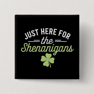 Just Here For The Shenanigans St Patrick's Day 2 Inch Square Button