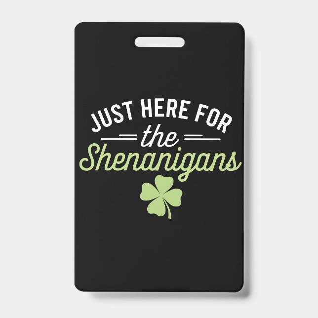Just Here For The Shenanigans St Patrick's Day Badge (Front)
