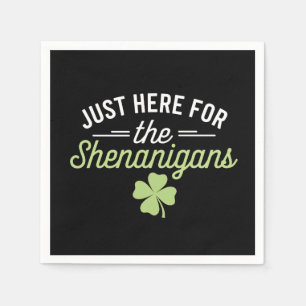 Just Here For The Shenanigans St Patrick's Day Napkin