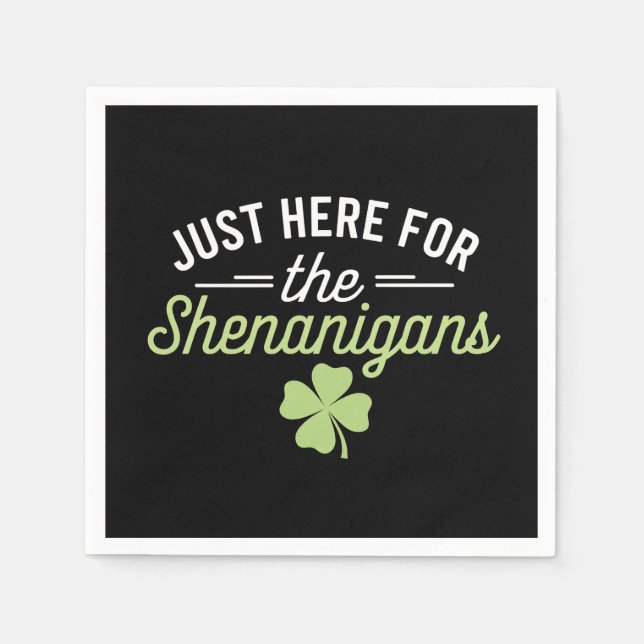 Just Here For The Shenanigans St Patrick's Day Napkin (Front)