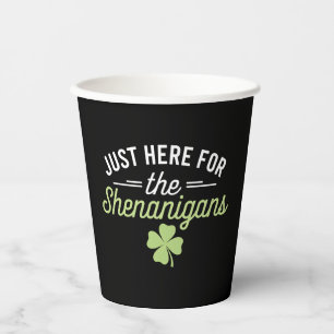 Just Here For The Shenanigans St Patrick's Day Paper Cups