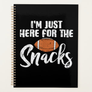 Just Here for The Snacks American Football Funny Planner