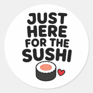Just Here For The Sushi Cute Japanese Foodie Gift  Classic Round Sticker