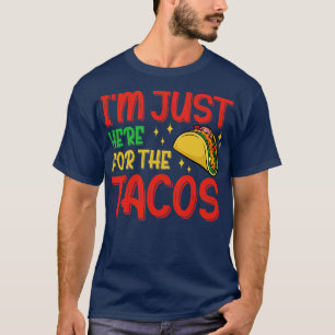 Just Here For The Tacos 4th Of July T-Shirt