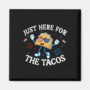 Just Here For The Tacos Sungles Funny 4th Of July Magnet