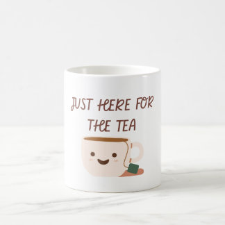 Just Here For The Tea Coffee Mug